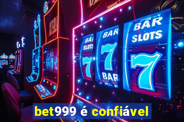 bet999 é confiável